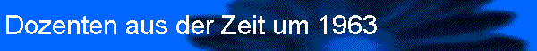 Dozenten aus der Zeit um 1960